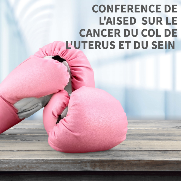 Conférence de l'AISED sur le Cancer du Col de l'Uterus et du Sein